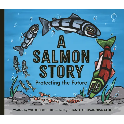 A Salmon Story: Protecting the Future - Hardcover