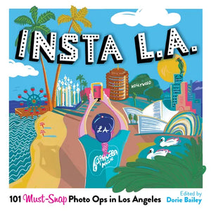 Insta L.A.: 101 Must-Snap Photo Ops in Los Angeles - Hardcover