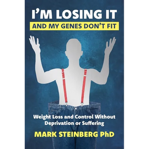 I'm Losing It -And My Genes Don't Fit: Weight Loss and Control Without Deprivation or Suffering - Paperback