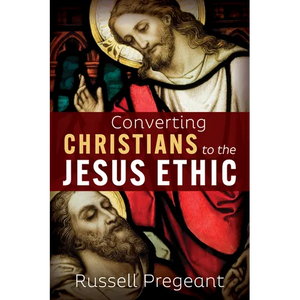 Converting Christians to the Jesus Ethic - Paperback