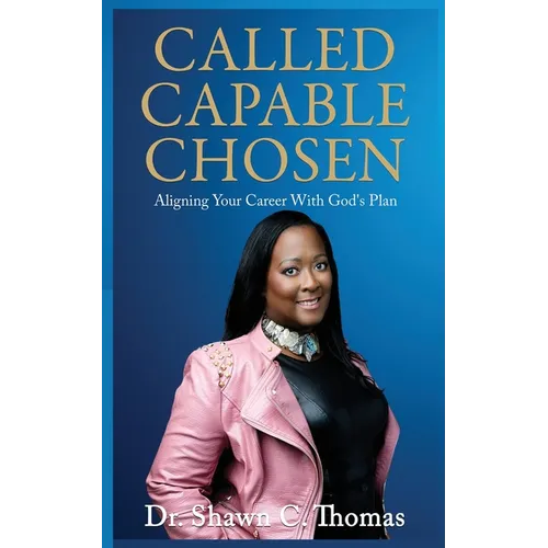 Called Capable Chosen: Aligning Your Career with God's Plan - Paperback