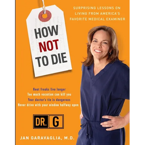 How Not to Die: Surprising Lessons from America's Favorite Medical Examiner - Paperback