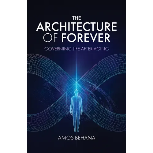 The Architecture of Forever: Governing Life After Aging - Paperback