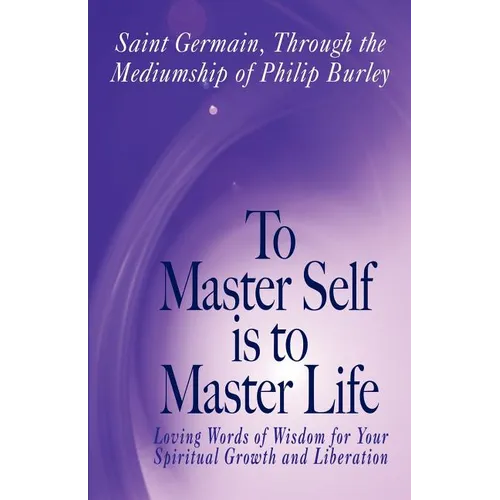 To Master Self Is to Master Life - Paperback