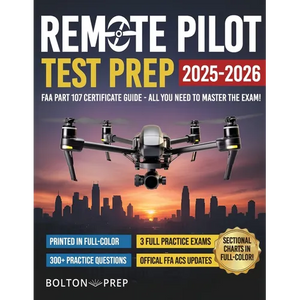 Remote Pilot FAA Part 107 Study Guide in Full-Color: The Complete UAG Test Prep with Full Practice Exams & Bonus Questions - Paperback
