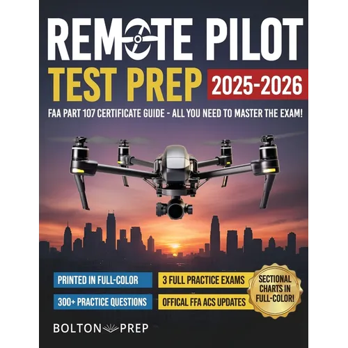 Remote Pilot FAA Part 107 Study Guide in Full-Color: The Complete UAG Test Prep with Full Practice Exams & Bonus Questions - Paperback