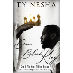 Dear Black King: Can I fix your tilted crown (Love letters and affirmations to the Black King) - Paperback