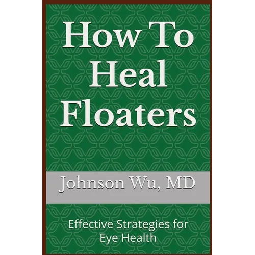 How To Heal Floaters - Paperback