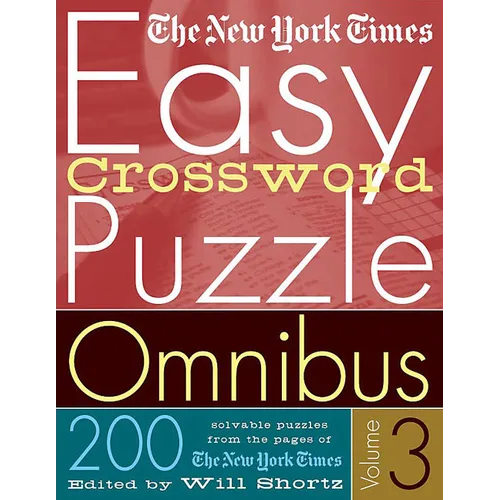 The New York Times Easy Crossword Puzzle Omnibus Volume 3: 200 Solvable Puzzles from the Pages of the New York Times - Paperback