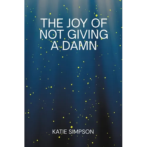 The Joy of Not Giving a Damn - Paperback