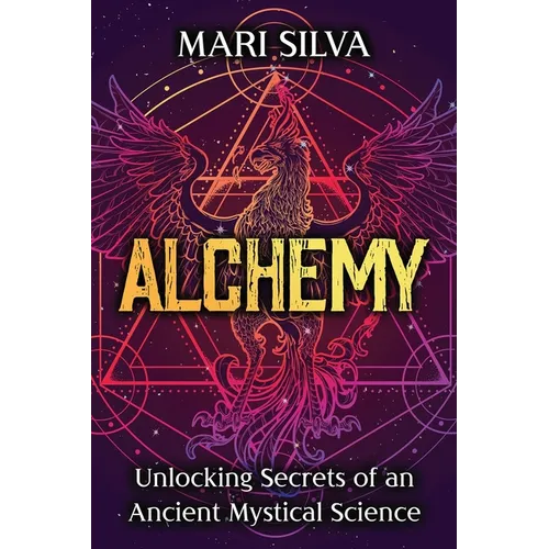 Alchemy: Unlocking Secrets of an Ancient Mystical Science - Paperback
