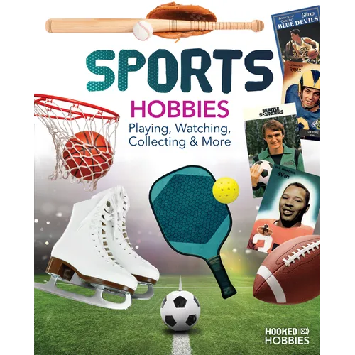 Sports Hobbies: Playing, Watching, Collecting & More: Playing, Watching, Collecting & More - Library Binding