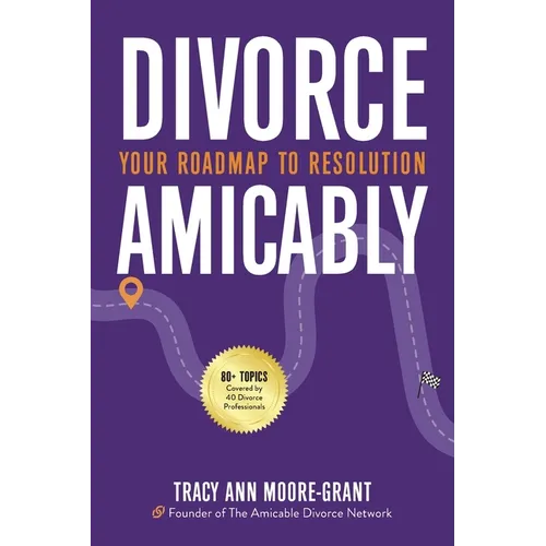 Divorce Amicably: Your Roadmap to Resolution - Paperback