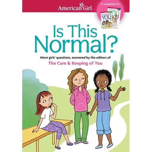 Is This Normal: More Girls' Questions, Answered by the Editors of the Care & Keeping of You - Paperback