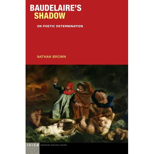 Baudelaire's Shadow: On Poetic Determination - Paperback