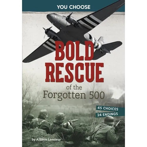 Bold Rescue of the Forgotten 500: Interactive World War II Missions - Paperback