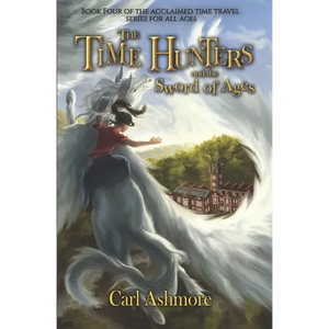 The Time Hunters and the Sword of Ages - Paperback
