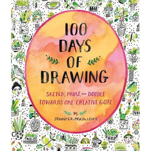 100 Days of Drawing (Guided Sketchbook): Sketch, Paint, and Doodle Towards One Creative Goal - Paperback