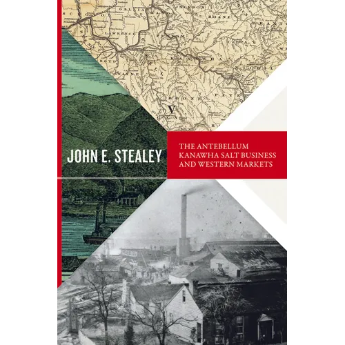 Antebellum Kanawha Salt Business and Western Markets - Paperback