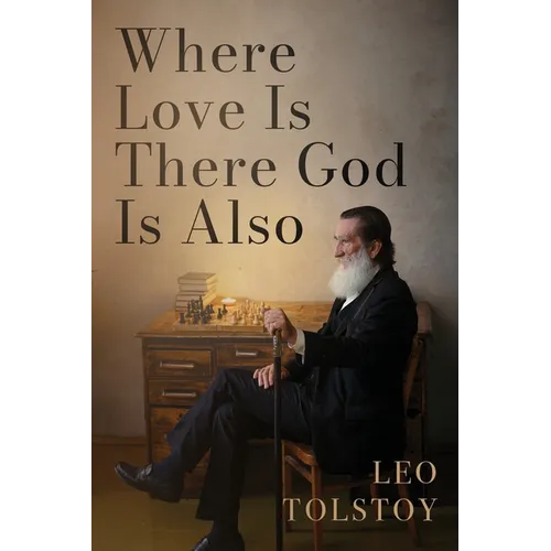 Where Love Is There God Is Also: A Pocket Edition of Leo Tolstoy's Timeless Tale - Paperback