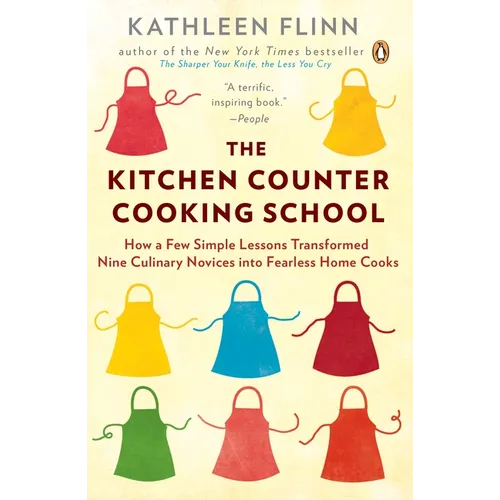 The Kitchen Counter Cooking School: How a Few Simple Lessons Transformed Nine Culinary Novices into Fearless Home Cooks - Paperback