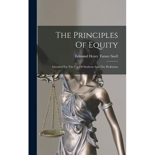 The Principles Of Equity: Intended For The Use Of Students And The Profession - Hardcover