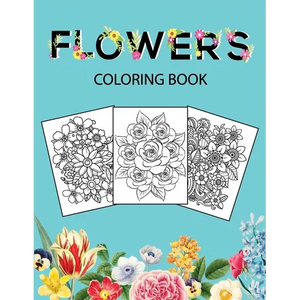 Flowers Coloring Book: Adult Coloring Book with beautiful realistic flowers, bouquets, floral designs, sunflowers, roses, leaves, butterfly, spring, a - Paperback