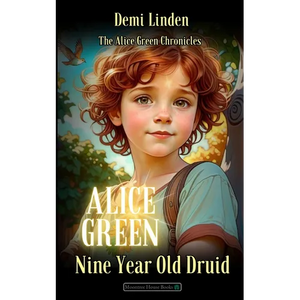 Alice Green: Nine Year Old Druid - Paperback
