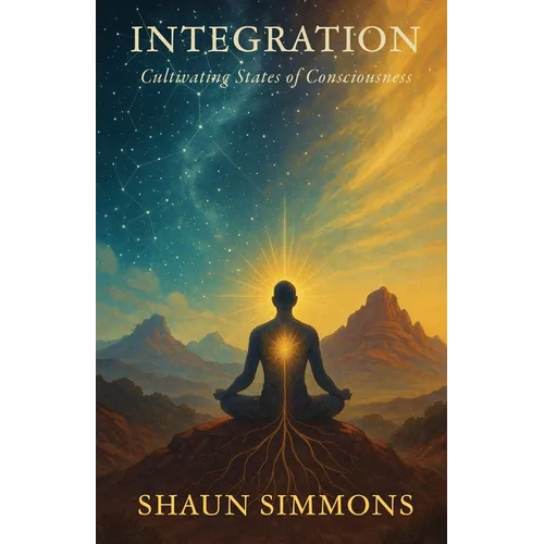 Integration- Cultivating States of Consciousness - Paperback