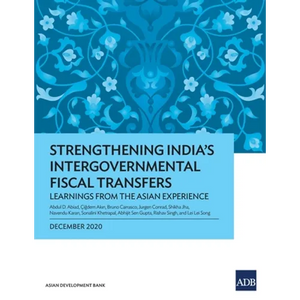 Strengthening India's Intergovernmental Fiscal Transfers: Learnings from the Asian Experience - Paperback