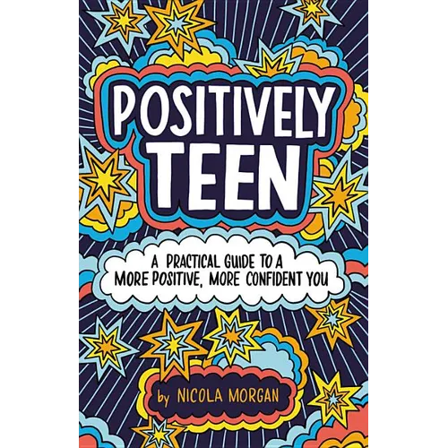 Positively Teen: A Practical Guide to a More Positive, More Confident You - Paperback