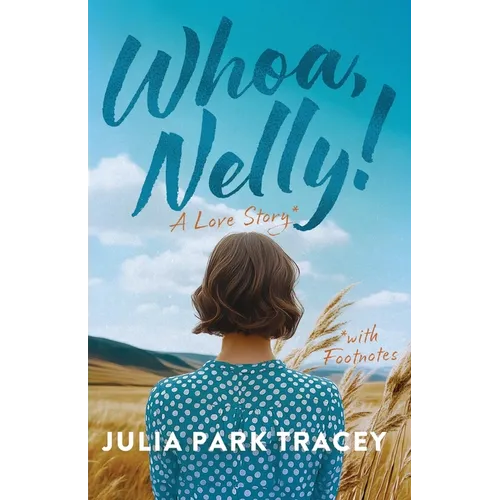 Whoa, Nelly!: A Love Story with Footnotes - Paperback
