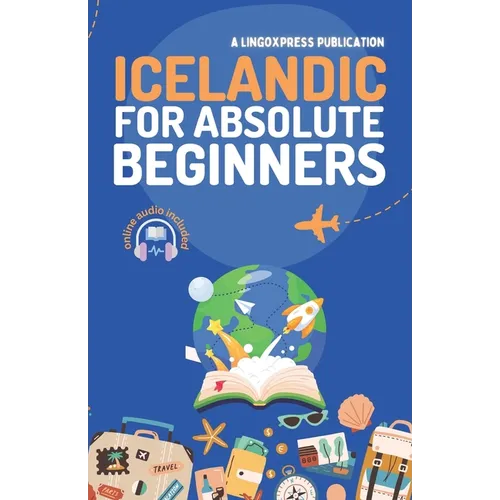 Icelandic for Absolute Beginners: Basic Words and Phrases Across 50 Themes with Online Audio Pronunciation Support - Paperback