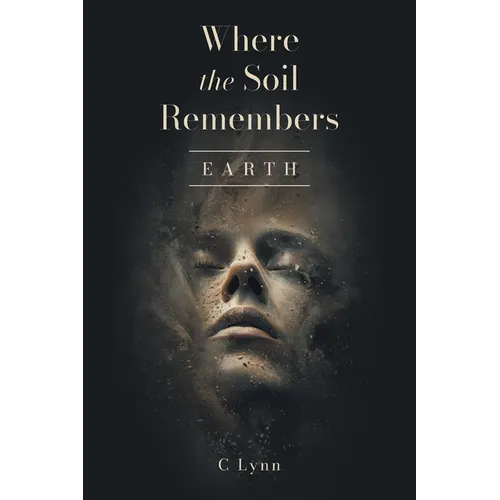 Where The Soil Remembers: Earth - Paperback