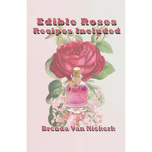 Edible Roses: Recipes Included - Paperback