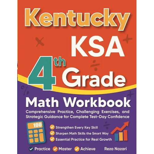 Kentucky KSA Grade 4 Math Workbook: Comprehensive Practice, Challenging Exercises, and Strategic Guidance for Complete Test-Day Confidence - Paperback