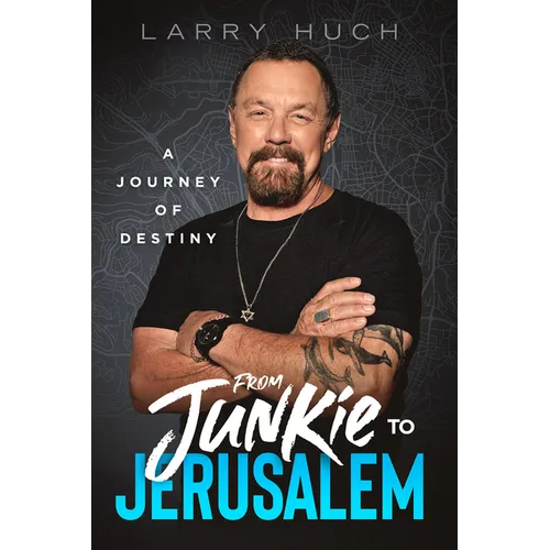From Junkie to Jerusalem: A Journey of Destiny - Paperback