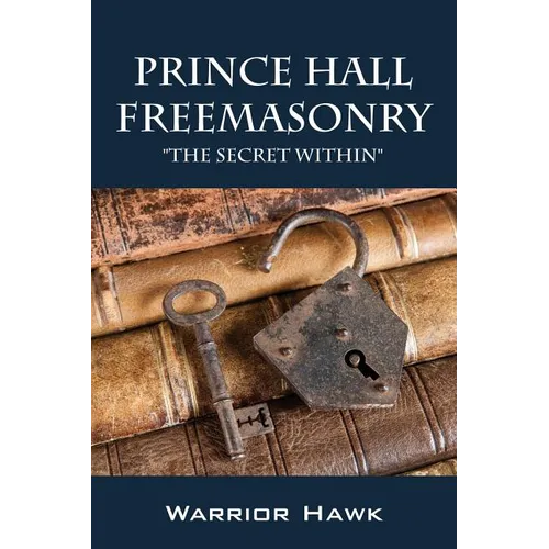 Prince Hall Freemasonry: The Secret Within - Paperback