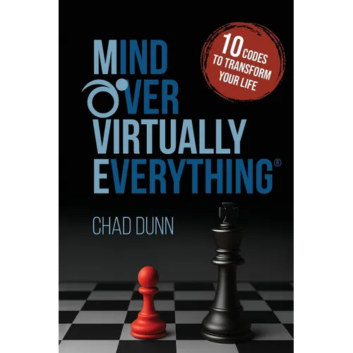 Mind Over Virtually Everything: 10 Codes to Transform Your Life - Paperback