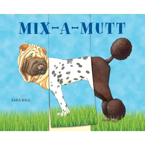 Mix-A-Mutt: Make Your Own Wacky Canine! - Board Book