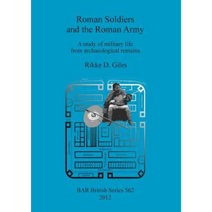 Roman Soldiers and the Roman Army: A study of military life from archaeological remains - Paperback