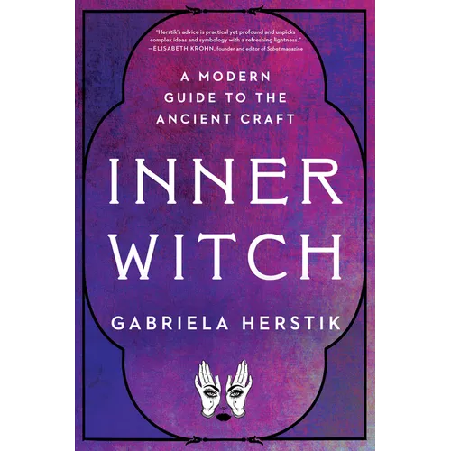 Inner Witch: A Modern Guide to the Ancient Craft - Paperback
