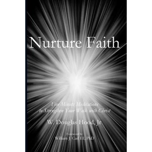 Nurture Faith: Five Minute Meditations to Strengthen Your Walk with Christ - Paperback