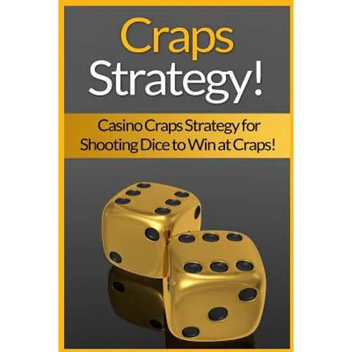Craps Strategy: Casino Craps Strategy For Shooting Dice To Win At Craps! - Paperback