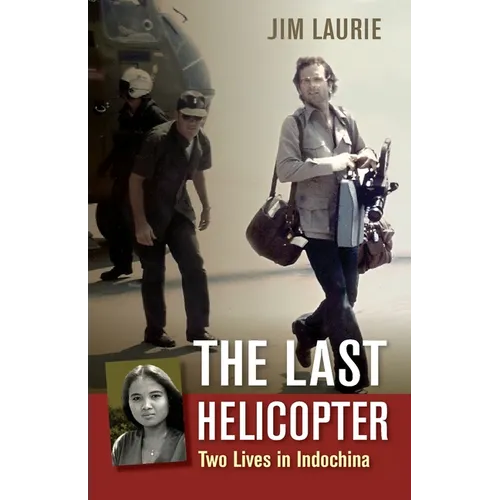The Last Helicopter: Two Lives in Indochina - Paperback