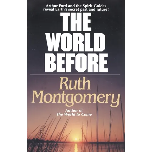The World Before: Arthur Ford and the Spirit Guides Reveal Earth's Secret Past and Future! - Paperback