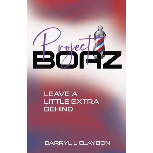 Project Boaz: Leave a Little Extra Behind - Paperback