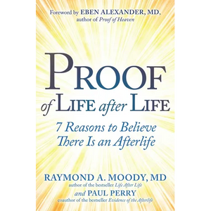 Proof of Life After Life: 7 Reasons to Believe There Is an Afterlife - Paperback