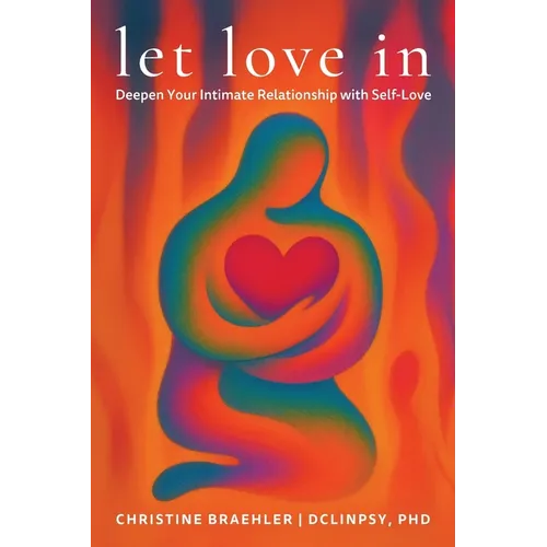 Let love in: Deepen Your Intimate Relationship with Self-Love - Paperback