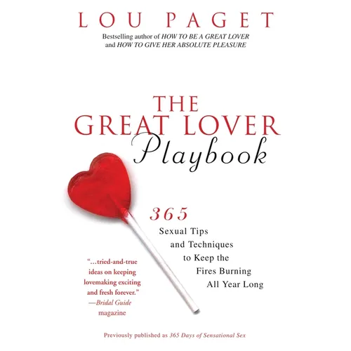 The Great Lover Playbook: 365 Sexual Tips and Techniques to Keep the Fires Burning All Year Long - Paperback
